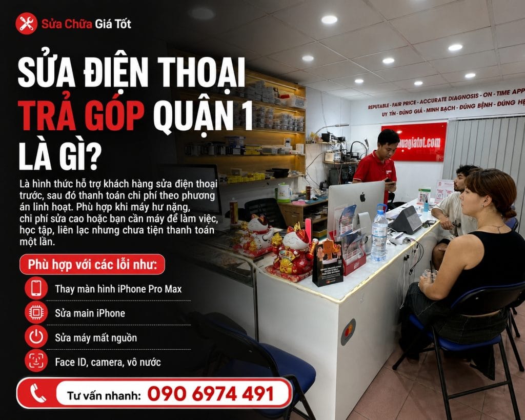 Sửa điện thoại trả góp Quận 1 tại Sửa Chữa Giá Tốt